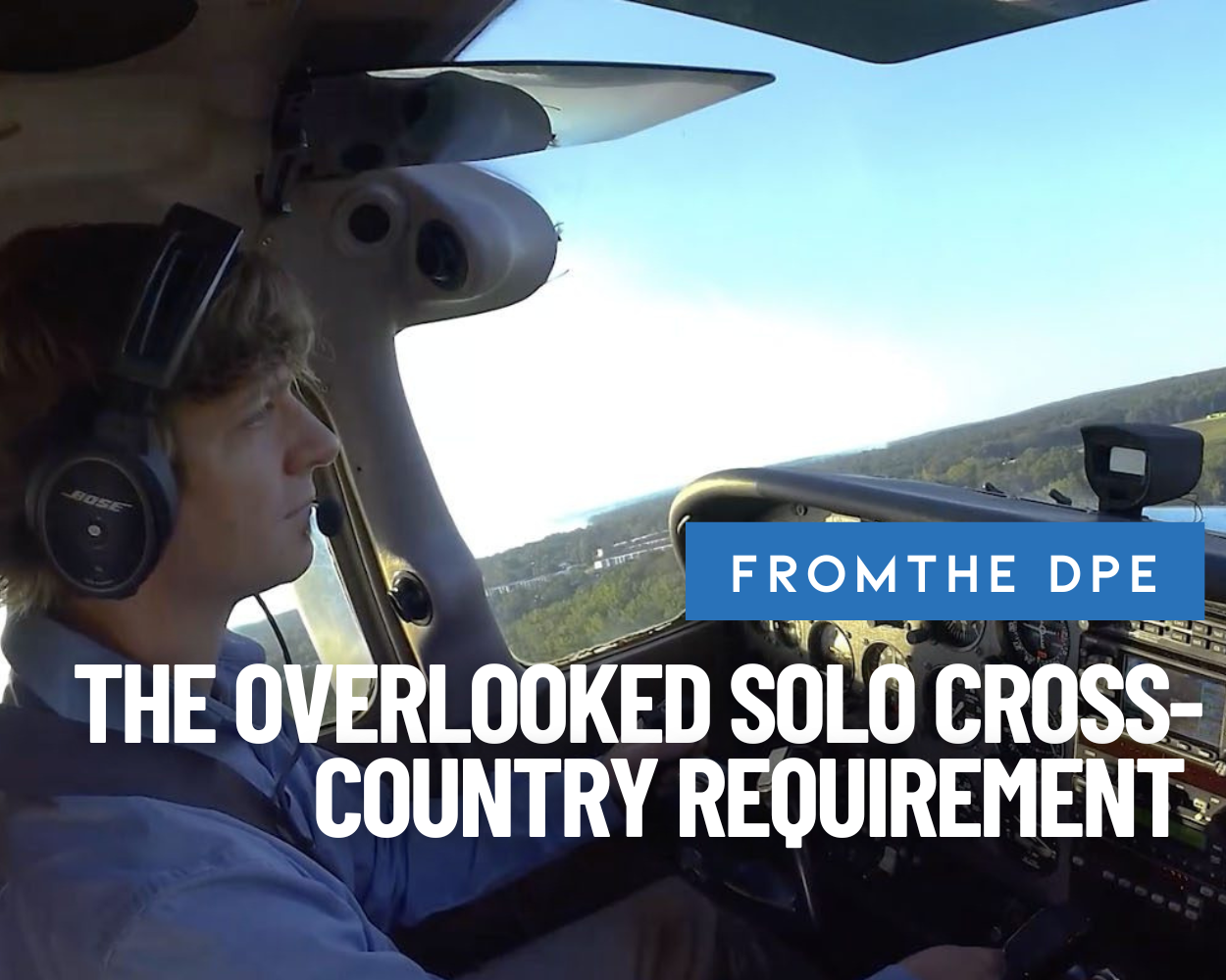The Solo Cross-Country Requirement Every Student Pilot and CFI Must ...